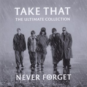 TAKE THAT - THE ULTIMATE COLLECTION - NEVER FORGET