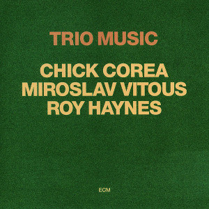 CHICK COREA, MIROSLAV VITOUS, ROY HAYNES - TRIO MUSIC