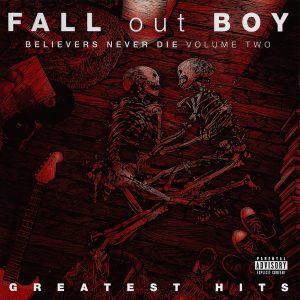 FALL OUT BOY - BELIEVERS NEVER DIE