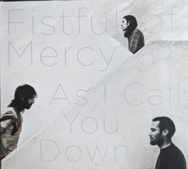 FISTFUL OF MERCY - AS I CALL YOU DOWN
