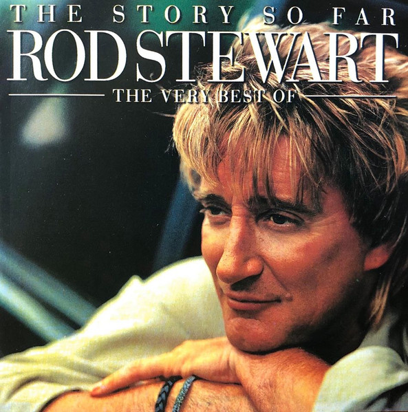 ROD STEWART - THE STORY SO FAR