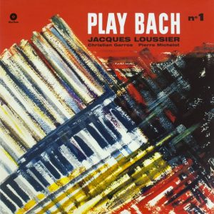 JACQUES LOUSSIER / CHRISTIAN GARROS / PIERRE MICHELOT - PLAY BACH No 1