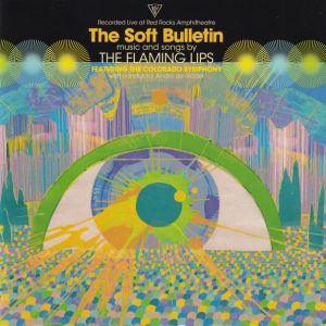 THE FLAMING LIPS FEATURING THE COLORADO SYMPHONY - RECORDED LIVE AT RED ROCKS AMPHITHEATRE THE SOFT BULLETIN