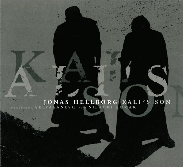 JONAS HELLBORG FEAT SELVAGANESH AND NILADRI KUMAR - KALI“S SON