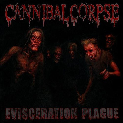 CANNIBAL CORPSE - EVISCERATION PLAGUE