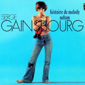 SERGE GAINSBOURG - HISTOIRE DE MELODY NELSON