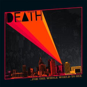 DEATH - FOR THE WHOLE WORLD TO SEE
