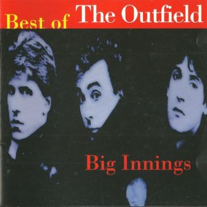 THE OUTFIELD - BIG INNINGS - BEST OF THE OUTFIELD