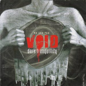 DARK TRANQUILLITY - WE ARE THE VOID