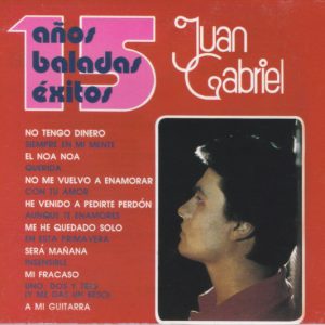 JUAN GABRIEL - 15 AÑOS BALADAS EXITOS