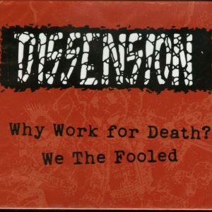 DISSENSION - WHY WORK FOR DEATH? WE FOOLED