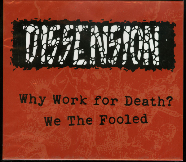 DISSENSION - WHY WORK FOR DEATH? WE FOOLED