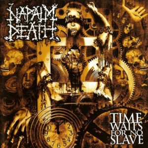 NAPALM DEATH - TIME WAITS FOR NO SLAVE