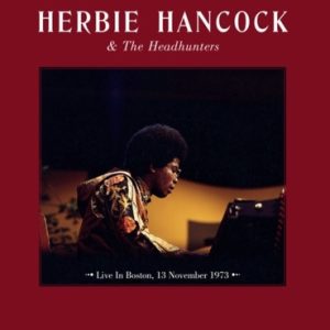 HERBIE HANCOCK AND THE HEADHUNTERS - LIVE IN BOSTON 13 NOVEMBER 1973