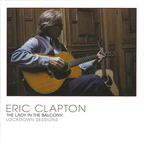 ERIC CLAPTON - THE LADY IN THE BALCONY / LOCKDOWN SESSIONS