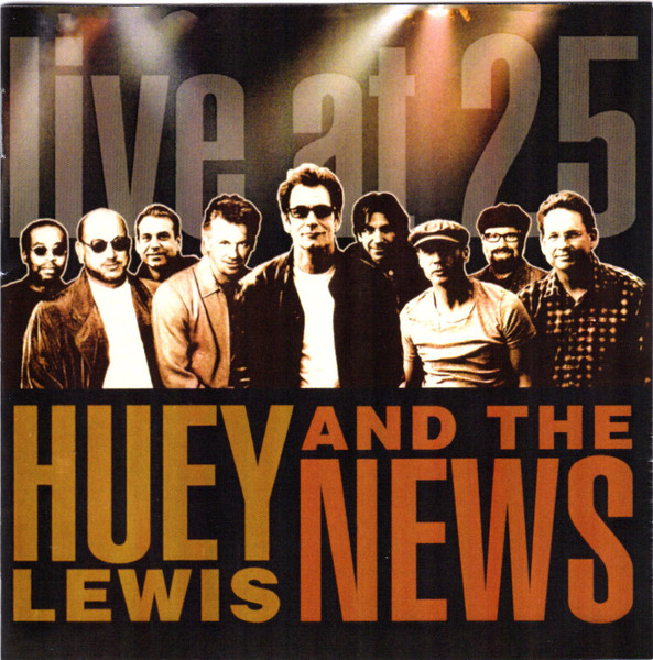 HUEY LEWIS & THE NEWS - LIVE AT 25