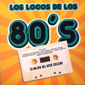 LOS LOCOS DE LOS 80s - LO MEJOR DEL ROCK CHILENO