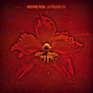MACHINE HEAD - THE BURNING RED