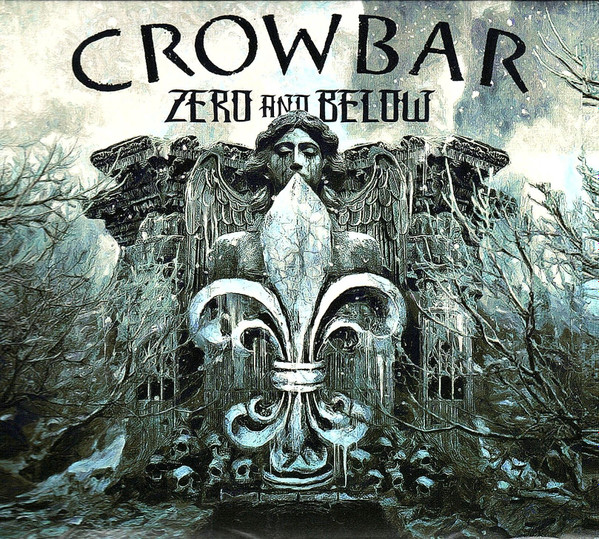 CROWBAR - ZERO AND BELOW
