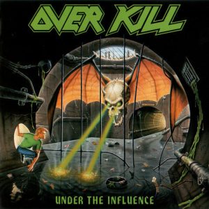 OVERKILL - UNDER THE INFLUENCE