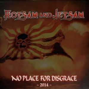 FLOTSAM AND JETSAM - NO PLACE FOR DISGRACE 2014