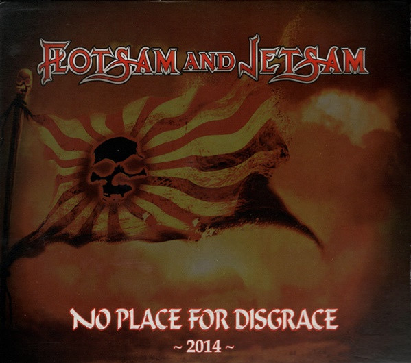 FLOTSAM AND JETSAM - NO PLACE FOR DISGRACE 2014