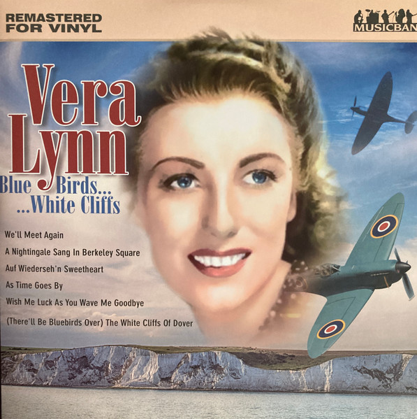 VERA LYNN - BLUE BIRDS AND WHITE CLIFFS