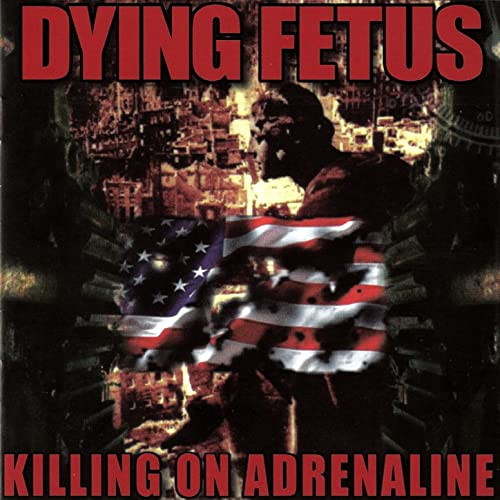 DYING FETUS - KILLING ON ADRENALINE