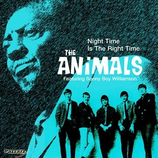 THE ANIMALS FEAT SONNY BOY WILLIAMSON II- NIGHT TIME IS THE RIGHT TIME