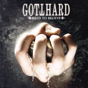 GOTTHARD - NEED TO BELIEVE