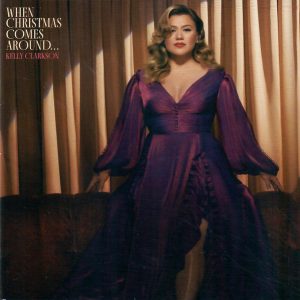 KELLY CLARKSON - WHEN CRISTMAS COMES AROUND