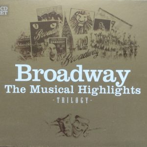 BROADWAY THE MUSICAL HIGHLIGHTS / TRILOGY