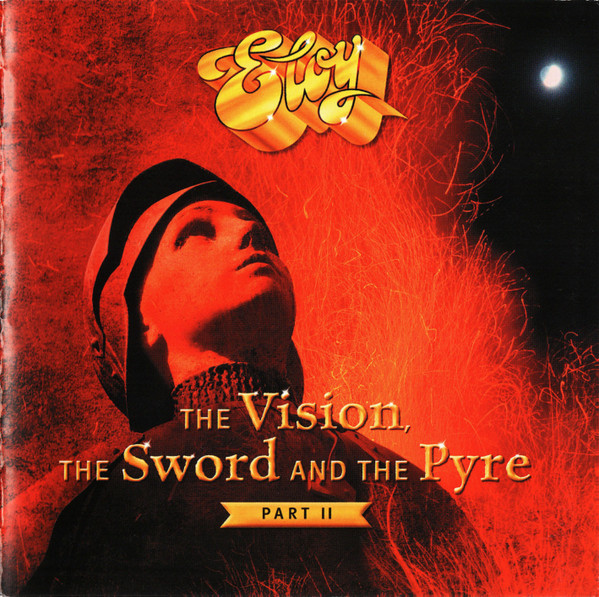 ELOY - THE VISION THE SWORD AND THE PYRE - PART II