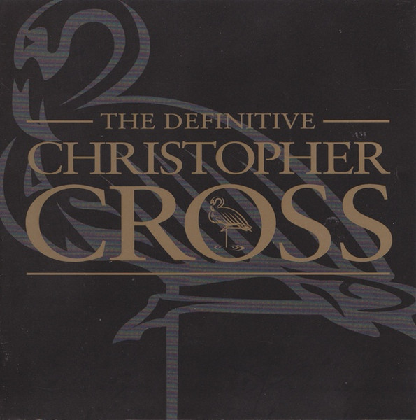 CHRISTOPHER CROSS - THE DEFINITIVE CHRISTOPHER CROSS