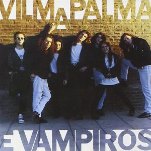 VILMA PALMA E VAMPIROS - VILMA PALMA E VAMPIR