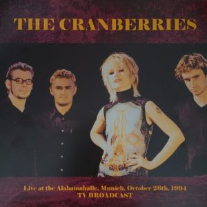 THE CRANBERRIES - LIVE AT THE ALABAMAHALLE, MUNICH OCTOBER 26 1994