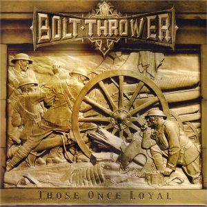 BOLT THROWER - THOSE ONCE LOYAL