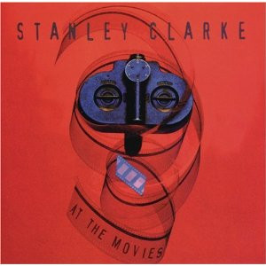STANLEY CLARKE - AT THE MOVIES