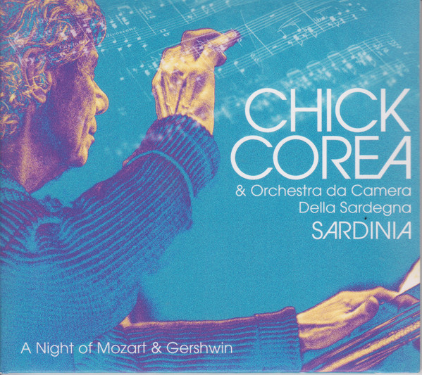 CHICK COREA / ORCHESTRA DA CAMERA DELLA SARDEGNA - SARDINIA A NIGHT OF MOZART & GERSHWIN