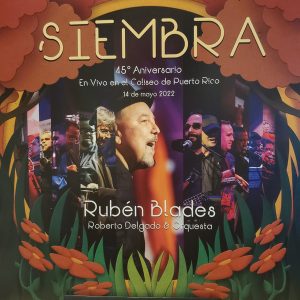 RUBEN BLADES / ROBERTO DELGADO & ORQUESTA - SIEMBRA 45 ANIVERSARIO EN VIVO EN EL COLISEO DE PUERTO RICO 14 DE MAYO DE 2022