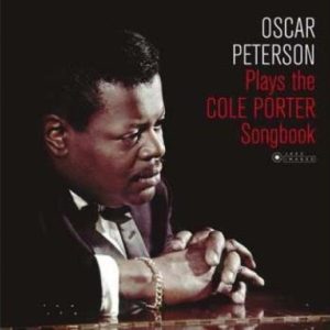 OSCAR PETERSON - OSCAR PETERSON PLAYS THE COLE PORTER SONGBOOK