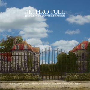 JETHRO TULL - THE CHATEAU D´HEROUVILLE SESSIONS 1972