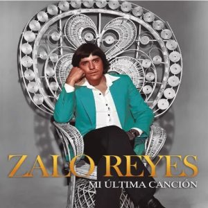 ZALO REYES - MI ULTIMA CANCION