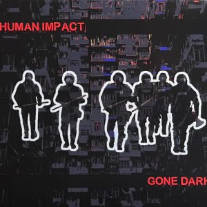 HUMAN IMPACT - GONE DARK
