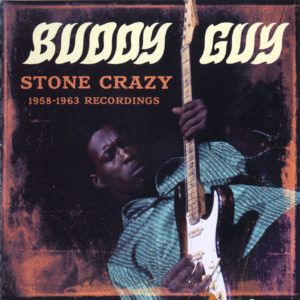 BUDDY GUY - STONE CRAZY 1958-1963 RECORDINGS