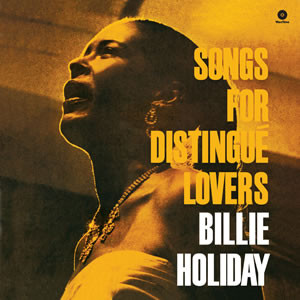 BILLIE HOLIDAY - SONGS FOR DISTINGUE LOVERS