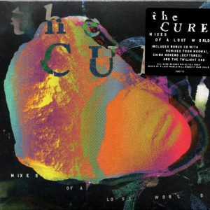 THE CURE - MIXES OF A LOST WORLD