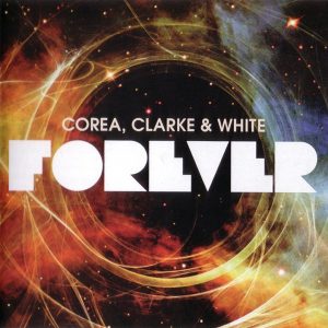 COREA, CLARKE & WHITE - FOREVER