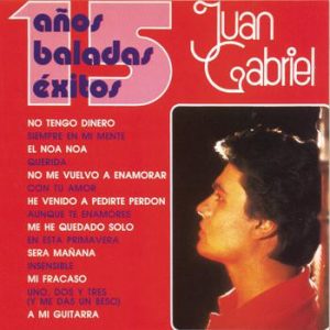 JUAN GABRIEL - 15 AÑOS BALADAS EXITOS