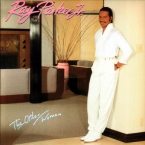 RAY PARKER JR - THE OTHER WOMAN